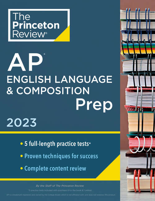 Book cover of Princeton Review AP English Language & Composition Prep, 2023: 5 Practice Tests + Complete Content Review + Strategies & Techniques (College Test Preparation)