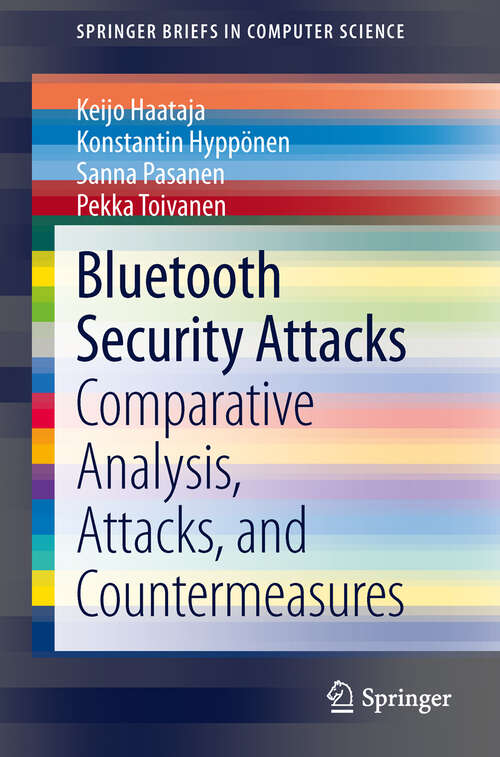 Book cover of Bluetooth Security Attacks: Comparative Analysis, Attacks, and Countermeasures (SpringerBriefs in Computer Science)