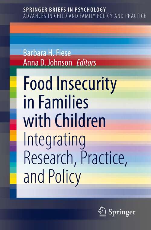 Food Insecurity in Families with Children: Integrating Research, Practice, and Policy (SpringerBriefs in Psychology)