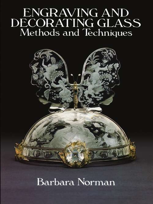 Book cover of Engraving and Decorating Glass: Methods and Techniques