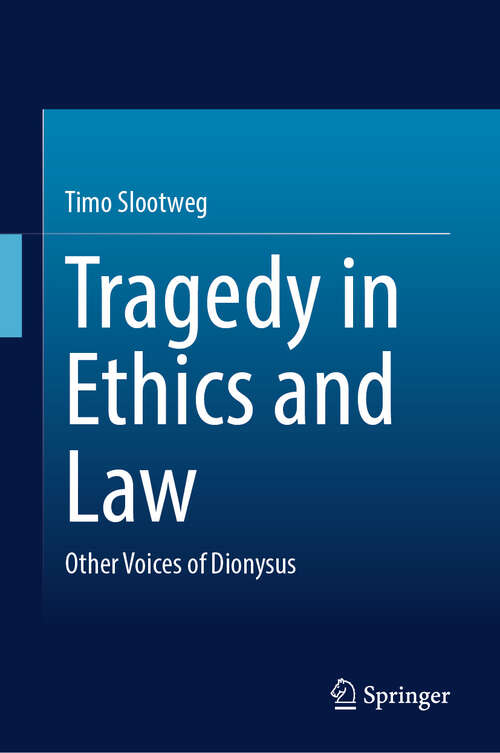 Book cover of Tragedy in Ethics and Law: Other Voices of Dionysus
