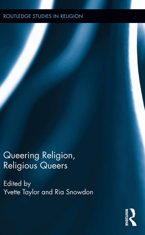 Book cover of Queering Religion, Religious Queers: Queering Religion, Religious Queers (Routledge Studies in Religion)