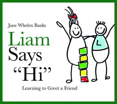 Liam Says "Hi": Learning to Greet a Friend