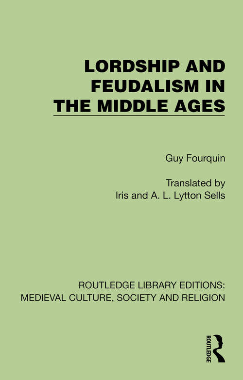 Book cover of Lordship and Feudalism in the Middle Ages (1) (Routledge Library Editions: Medieval Culture, Society, & Religion)