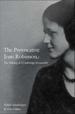 Book cover of The Provocativo Joan Robinson: The Making of a Cambridge Economist
