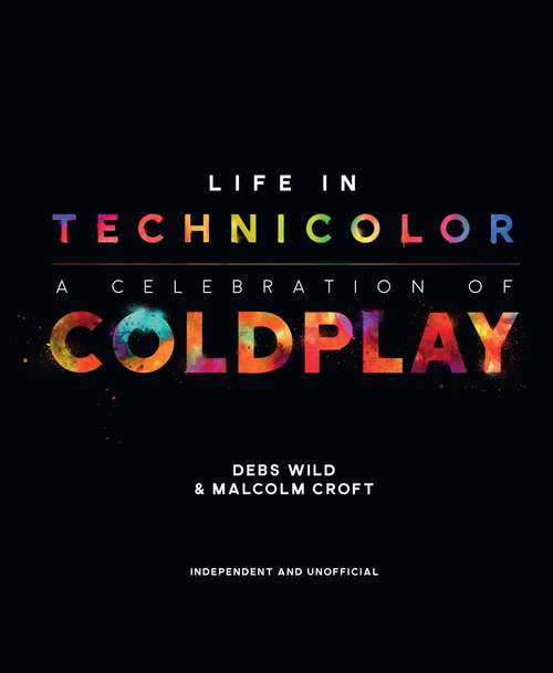 Book cover of Life In Technicolor: A Celebration Of Coldplay