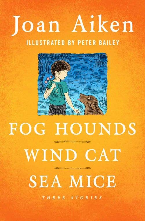 Fog Hounds, Wind Cat, Sea Mice: Three Stories