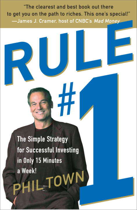 Book cover of Rule #1: The Simple Strategy for Getting Rich--in Only 15 Minutes a Week!