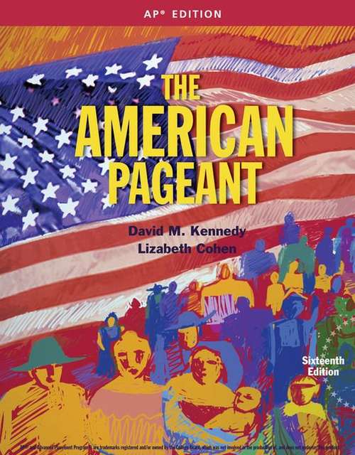 The American Pageant: A History of the American People, AP Edition, Sixteenth Edition