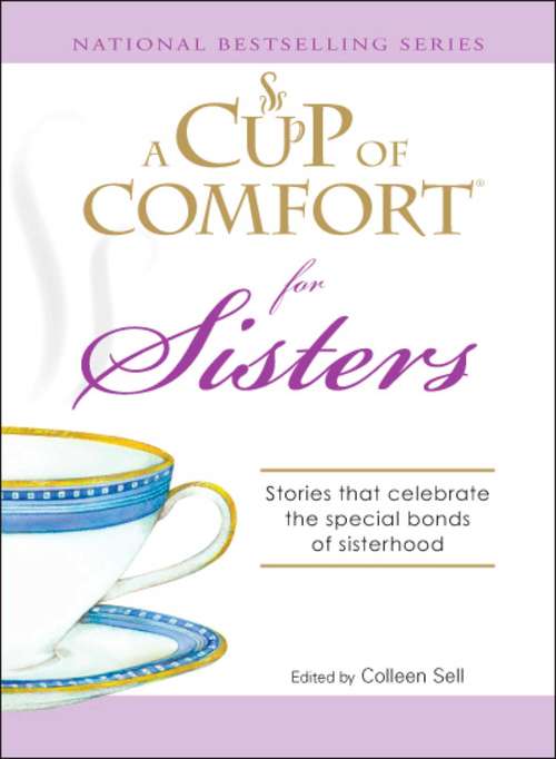 Book cover of A Cup of Comfort for Sisters: Stories That Celebrate the Special Bonds of Sisterhood