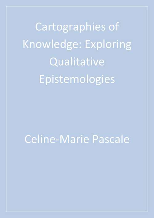 Cartographies of Knowledge: Exploring Qualitative Epistemologies