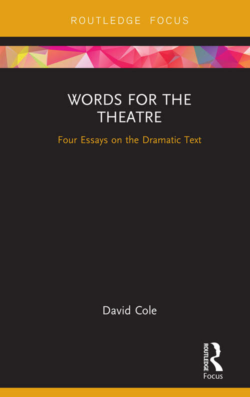 Words for the Theatre: Four Essays on the Dramatic Text (Focus on Dramaturgy)