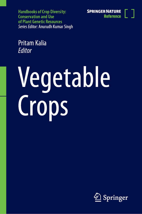 Book cover of Vegetable Crops (Handbooks of Crop Diversity: Conservation and Use of Plant Genetic Resources)
