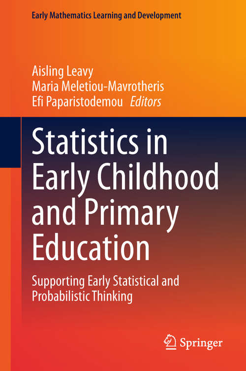 Book cover of Statistics in Early Childhood and Primary Education: Supporting Early Statistical and Probabilistic Thinking (Early Mathematics Learning and Development)