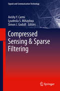 Compressed Sensing & Sparse Filtering (Signals and Communication Technology)