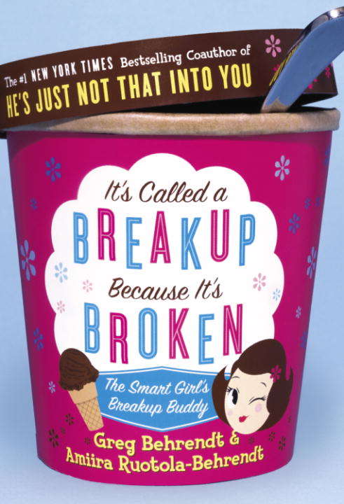 Book cover of It's Called a Breakup Because It's Broken: The Smart Girl's Break-Up Buddy