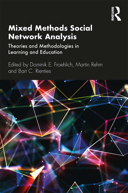 Mixed Methods Social Network Analysis: Theories and Methodologies in Learning and Education