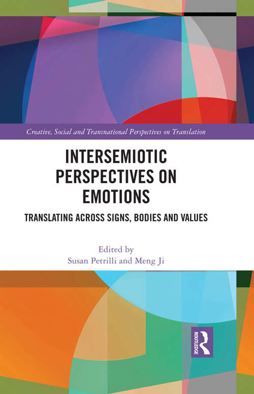 Intersemiotic Perspectives on Emotions: Translating across Signs, Bodies and Values (Creative, Social and Transnational Perspectives on Translation)