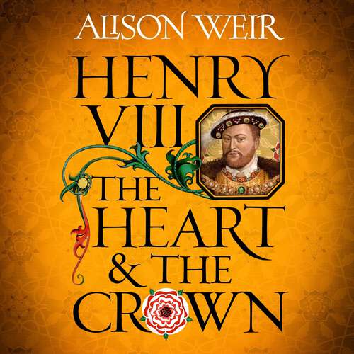 Book cover of Henry VIII: The Heart and the Crown: 'this novel makes Henry VIII’s story feel like it has never been told before' (Tracy Borman)