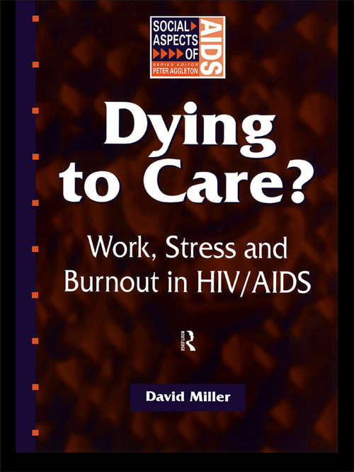 Dying to Care: Work, Stress and Burnout in HIV/AIDS Professionals (Social Aspects of AIDS)