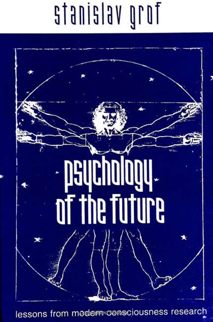 Book cover of Psychology of the Future: Lessons from Modern Consciousness Research (SUNY series in Transpersonal and Humanistic Psychology)