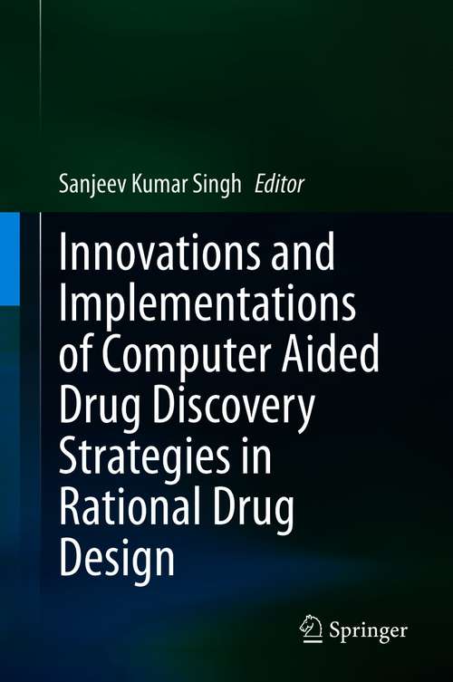 Innovations and Implementations of Computer Aided Drug Discovery Strategies in Rational Drug Design