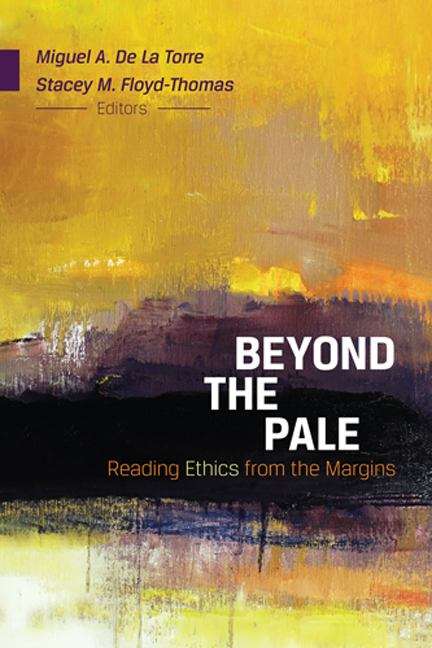 Beyond the Pale: Reading Ethics from the Margins