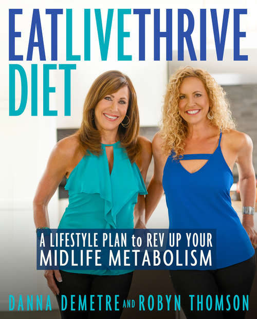 Book cover of Eat, Live, Thrive Diet: A Lifestyle Plan to Rev Up Your Midlife Metabolism