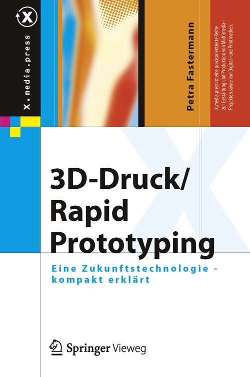 Book cover of 3D-Druck/Rapid Prototyping: Eine Zukunftstechnologie - kompakt erklärt (X.media.press)