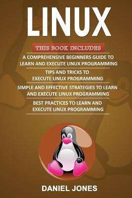 Book cover of Linux: A Comprehensive Beginners Guide to Learn and Execute Linux Programming