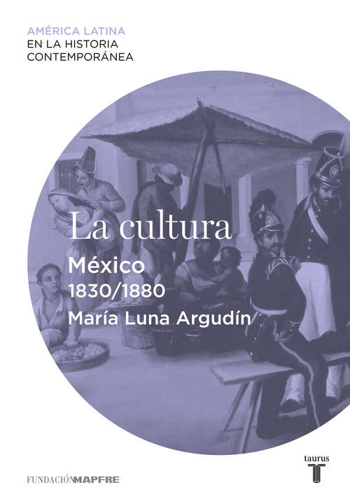 Book cover of La cultura. México (1830-1880) (América Latina en la Historia Contemporánea )
