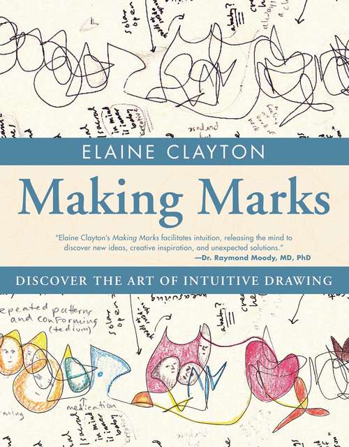 Book cover of Making Marks: Discover the Art of Intuitive Drawing