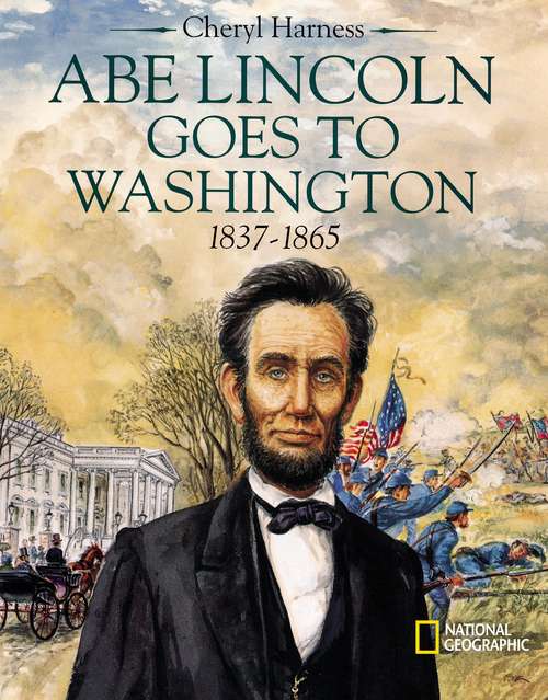 Book cover of Abe Lincoln Goes to Washington, 1837-1863