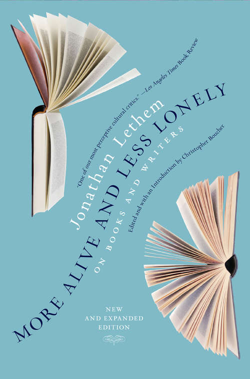 More Alive and Less Lonely: On Books and Writers