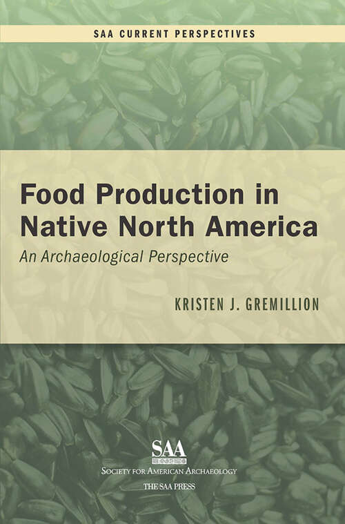 Book cover of Food Production in Native North America: An Archaeological Perspective (SAA Current Perspectives)
