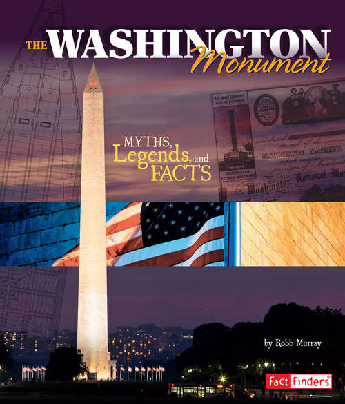 Book cover of The Washington Monument: Myths, Legends, and Facts