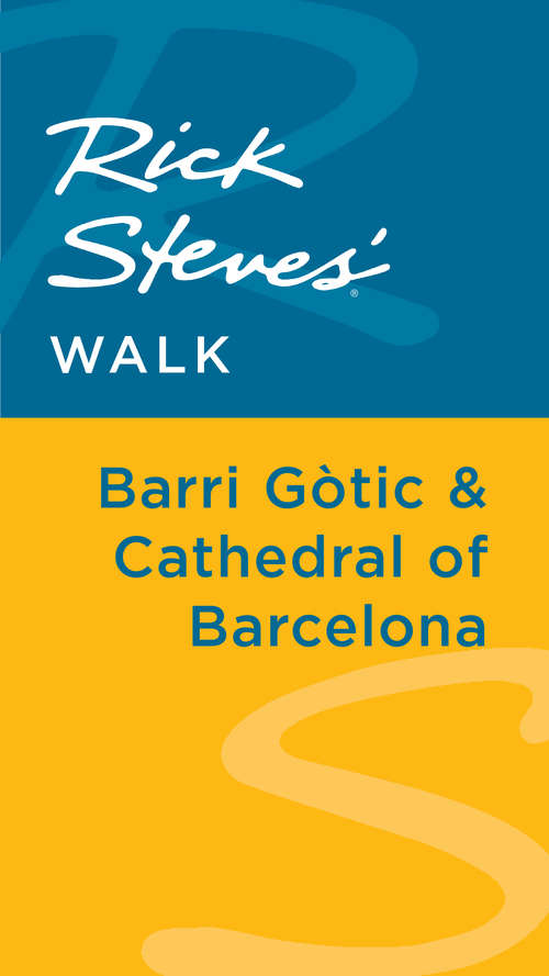 Book cover of Rick Steves' Walk: Barri Gotic & Cathedral of Barcelona