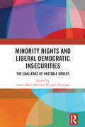 Minority Rights and Liberal Democratic Insecurities: The Challenge of Unstable Orders