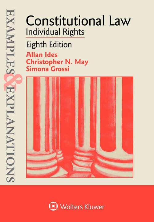 Examples and Explanations for Constitutional Law: Individual Rights (Examples and Explanations Series)