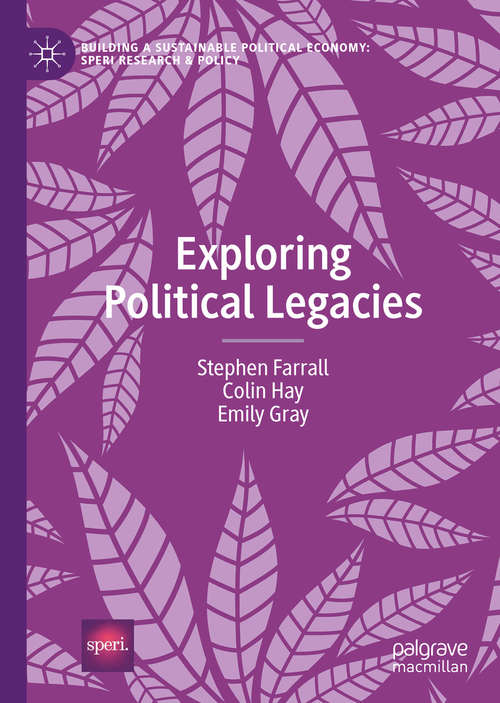 Exploring Political Legacies (Building a Sustainable Political Economy: SPERI Research & Policy)