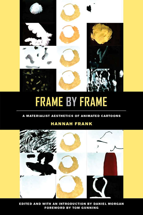 Book cover of Frame by Frame: A Materialist Aesthetics of Animated Cartoons