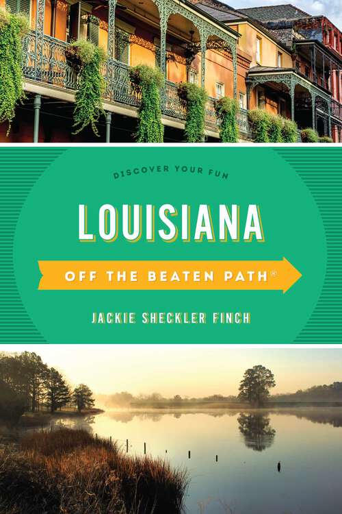 Book cover of Louisiana Off the Beaten Path®: Discover Your Fun (11th Edition) (Off the Beaten Path Series)