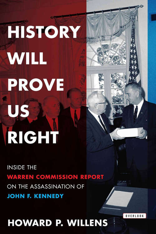 Book cover of History Will Prove Us Right: Inside the Warren Commission Report on the Assassination of John F. Kennedy