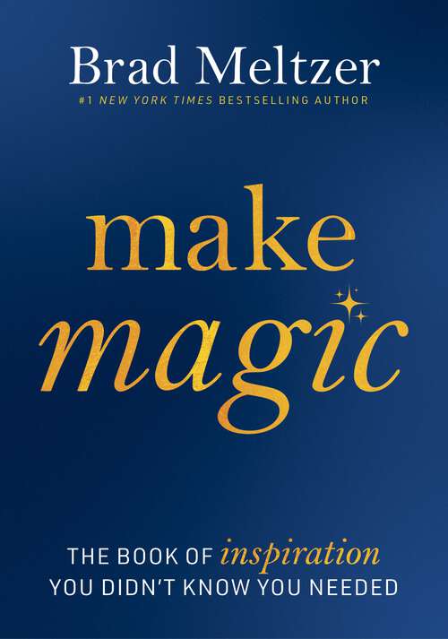 Book cover of Make Magic: The Book of Inspiration You Didn't Know You Needed