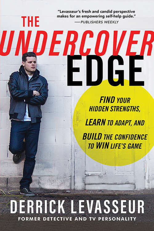 Book cover of The Undercover Edge: Find Your Hidden Strengths, Learn to Adapt, and Build the Confidence to Win Life's Game
