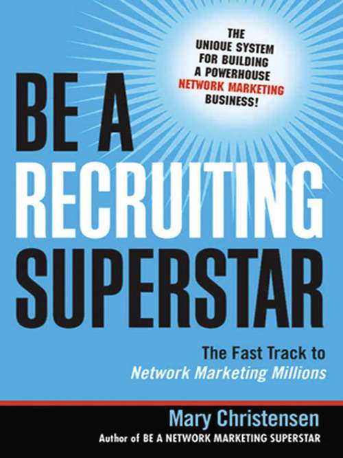 Book cover of Be a Recruiting Superstar: The Fast Track to Network Marketing Millions