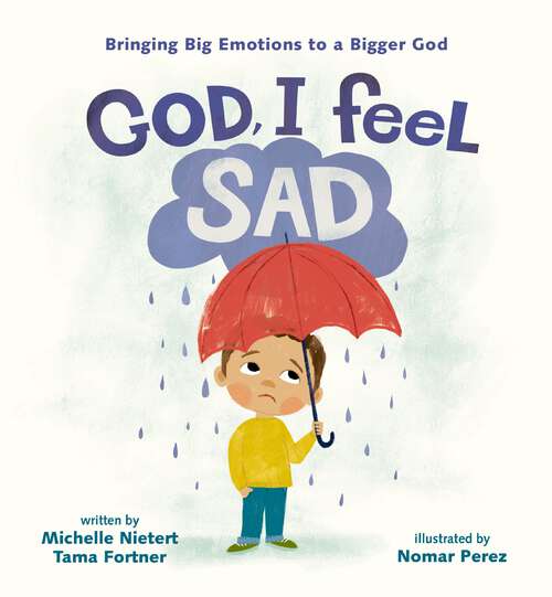Book cover of God, I Feel Sad: Bringing Big Emotions to a Bigger God