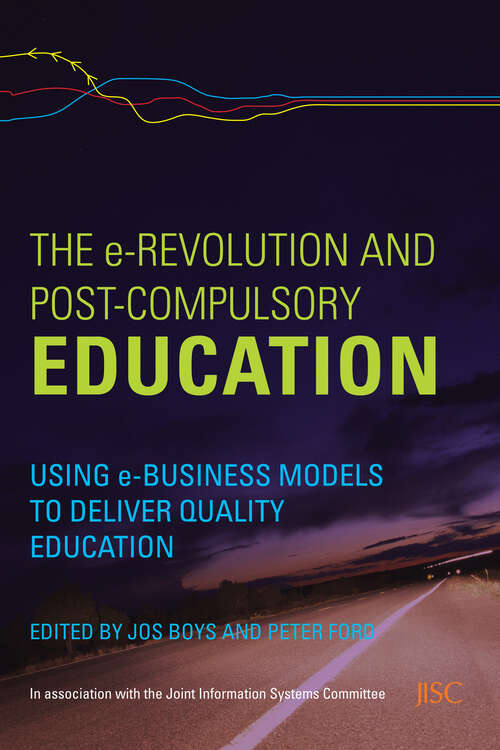 Book cover of The e-Revolution and Post-Compulsory Education: Using e-Business Models to Deliver Quality Education