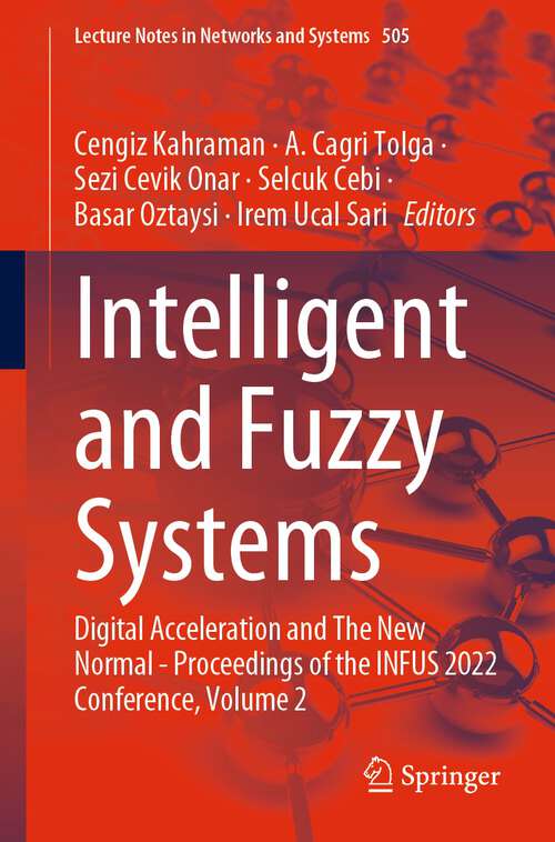 Intelligent and Fuzzy Systems: Digital Acceleration and The New Normal - Proceedings of the INFUS 2022 Conference, Volume 2 (Lecture Notes in Networks and Systems #505)