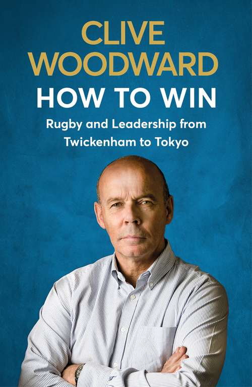 Book cover of How to Win: Rugby And Leadership From Twickenham To Tokyo